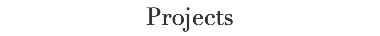 Projects