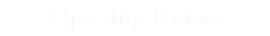 Opening Hours
